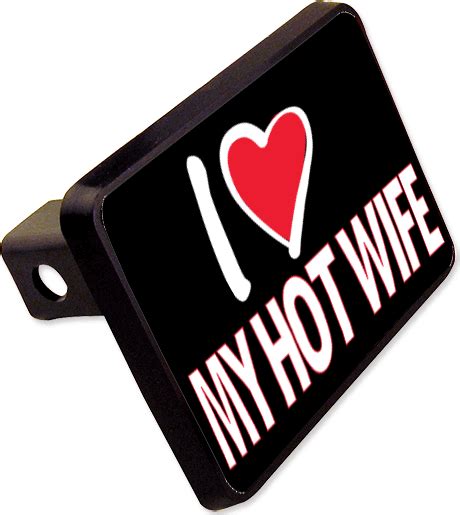 I Love My Hot Wife Trailer Hitch Cover Plug Funny Novelty Ebay