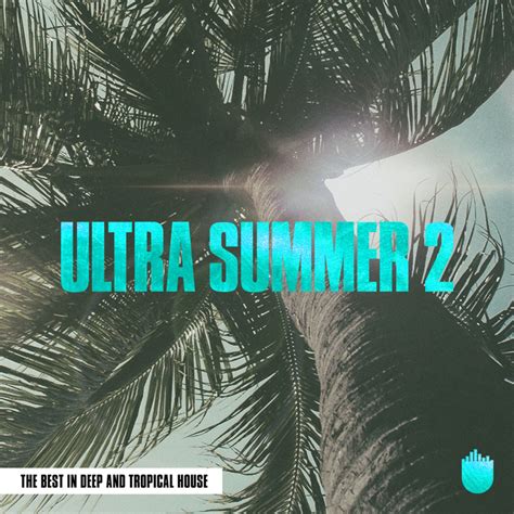 various artists ultra summer 2 the best in deep and tropical house