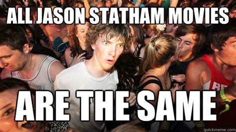 All Jason Statham Movies Are The Same Sudden Clarity Clarence Quickmeme