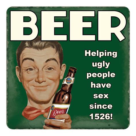 Beer Helping Ugly People Have Sex Since 1526 Retro Drinks Table