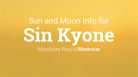 sun moon times today sin kyone mandalay region myanmar