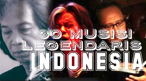 30 musisi legendaris indonesia youtube