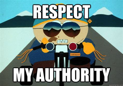 respect  authority cartman quickmeme