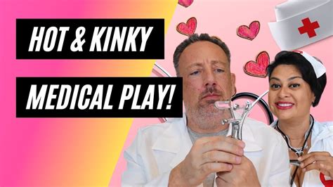 Playing Doctor Kinky Medical Play Whats That Youtube