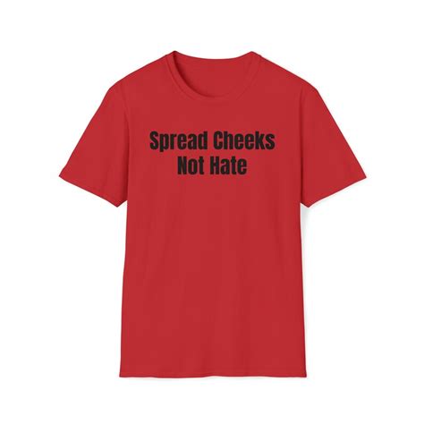Spread Cheeks Not Hate Funny T Shirt Etsy