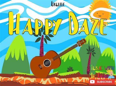 Ukulele Play Along Happy Daze Teaching Resources