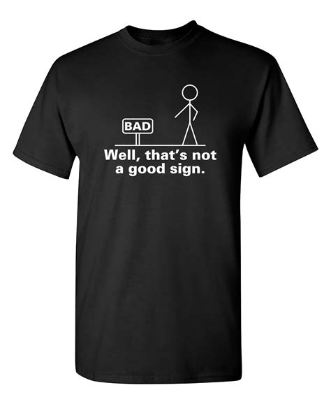 Well Thats Not A Good Sign Offensive Tshirt Novelty Retro Humor