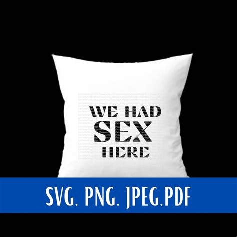 we had sex here svg adult funny quote svg adult funny ts etsy
