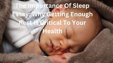 The Importance Of Sleep Essay Why Getting Enough Rest Is Critical To