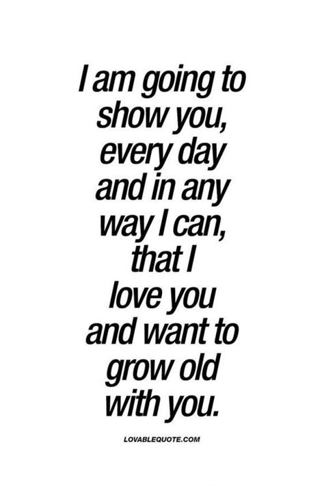 i love you and want to grow old with you pictures photos and images