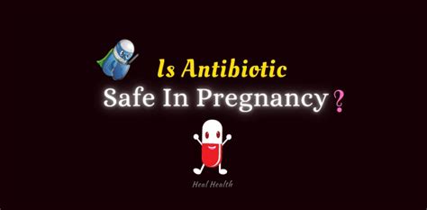 11 Shocking Facts About Antibiotic Safety In Pregnancy