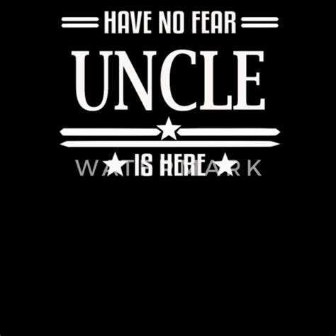 Have No Fear Uncle Is Here Men S T Shirt Spreadshirt