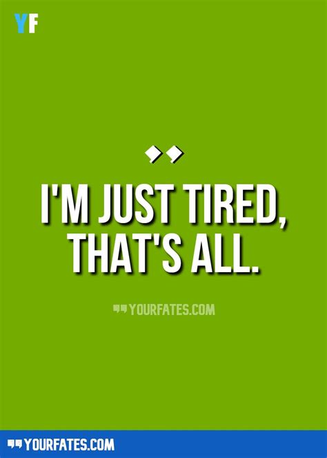 tired quotes sayings  images yourfates