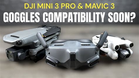 dji goggles  compatibility  dji mini  pro  mavic   latest rumors youtube