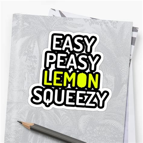 easy peasy lemon squeezy stickers  zawaser redbubble