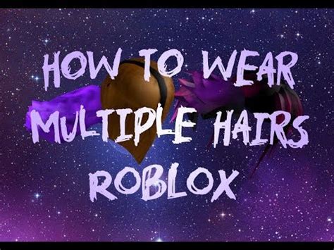 wear multiple hairshat    time roblox youtube