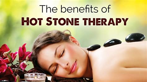 the benefits of hot stone therapy techniques health and wellness