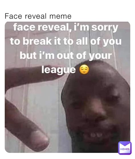 face reveal meme atwareagle memes