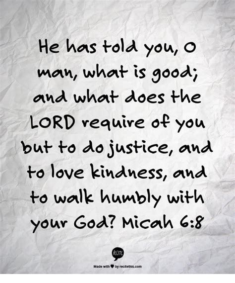 He Has Told You O Man What Is Good And What Does The Lord Require Of
