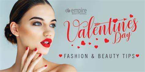 valentine s day fashion and beauty tips empire beauty school