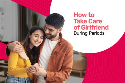 how to take care of girlfriend during periods