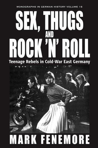 monographs in german history ser sex thugs and rock n roll