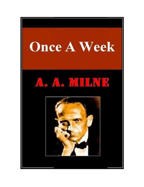 Read Once A Week By A A Milne At Click Here