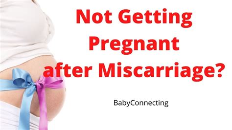 Not Getting Pregnant After Miscarriage Youtube