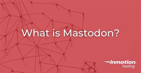 mastodon social media inmotion hosting blog