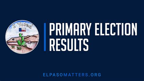 2022 Primary Election Results El Paso Matters