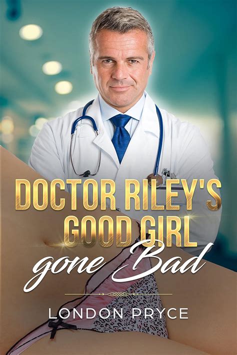 Doctor Rileys Good Girl Gone Bad Doctor Sex Exam Doctor Sex Play