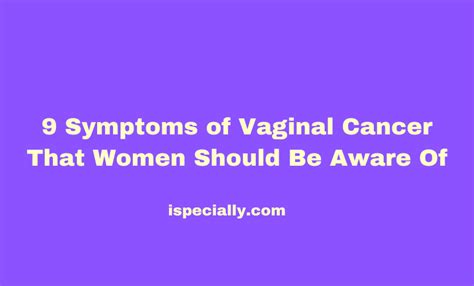 9 Symptoms Of Vaginal Cancer That Women Should Be Aware Of