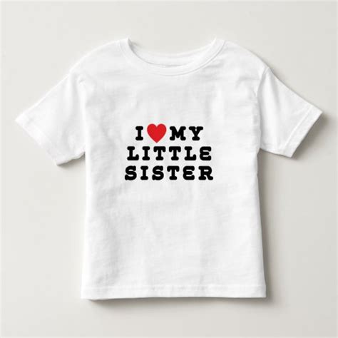 i love my little sister t shirt zazzle
