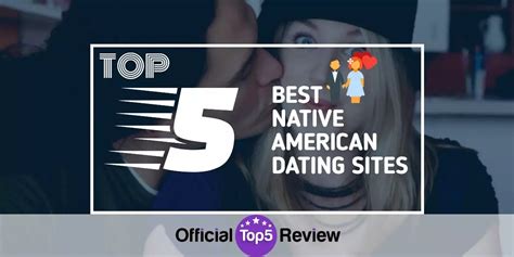 The 5 Best Native American Dating Websites [2022 Review]