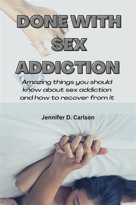 Done With Sex Addiction Amazing Things You Should Know About Sex