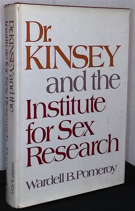 Dr Kinsey And The Institute For Sex Research By Pomeroy Wardell Very