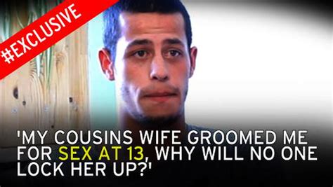 My Cousin S Wife Groomed Me For Sex When I Was Aged 13 Why Will No