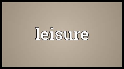 leisure meaning youtube