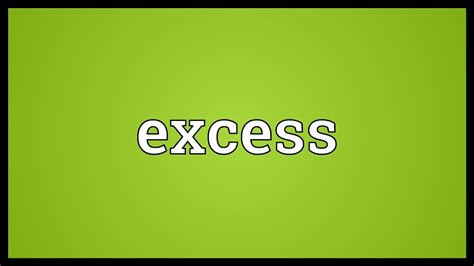 excess meaning youtube