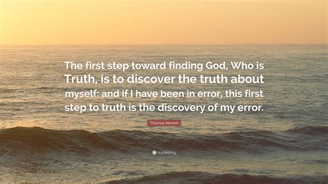 thomas merton quote   step  finding god   truth   discover  truth