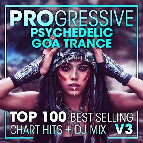progressive psychedelic goa trance top 100 best selling chart hits dj