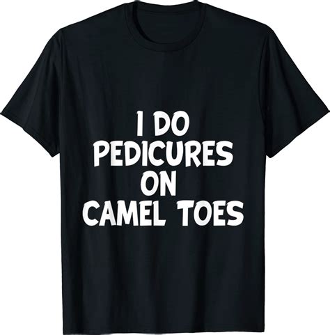 i do pedicures on camel toes funny t women men t shirt