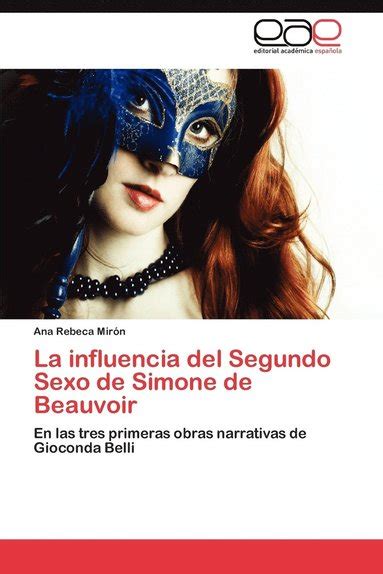 La Influencia Del Segundo Sexo De Simone De Beauvoir Ana Rebeca Mir N