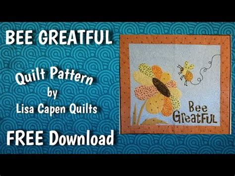 bee greatful quilt pattern    lisa capen quilts youtube