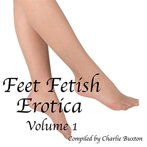 feet fetish erotica volume 1 feet fetish erotica series