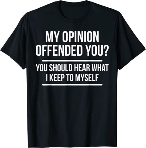 my opinion offended you t shirt funny sarcasm shirt uk
