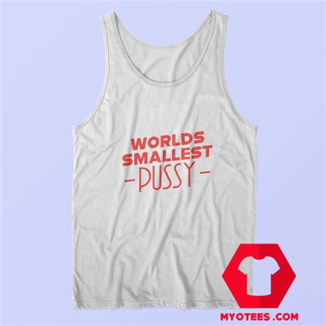 worlds smallest pussy graphic tank top on sale myotees