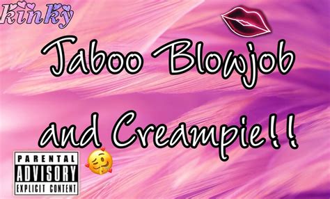 Taboo Blowjob Creampie Clip By Littledevilkitten Fancentro