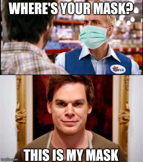 I Rarely Take My Mask Off Imgflip