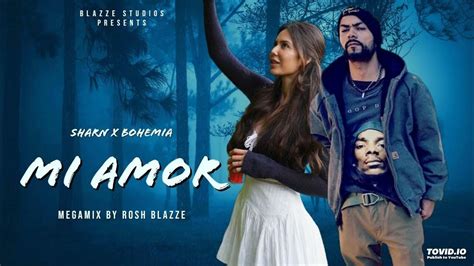 sharn  bohemia mi amor megamix  rosh blazze ft sonam bajwa  video